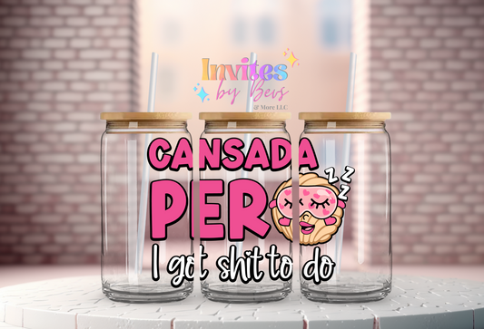 CANSADA PERO I GOT SHIT TO DO UV DTF CUP WRAP